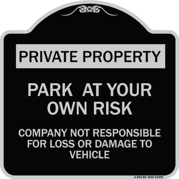 Park at Your Own Risk Company Not Responsible for Loss or Damage to Vehicle, A-DES-BS-1818-23495